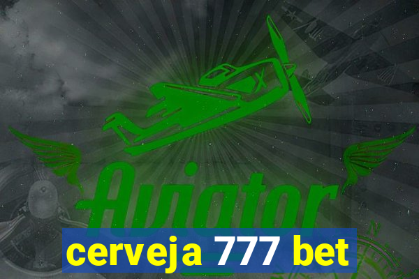 cerveja 777 bet